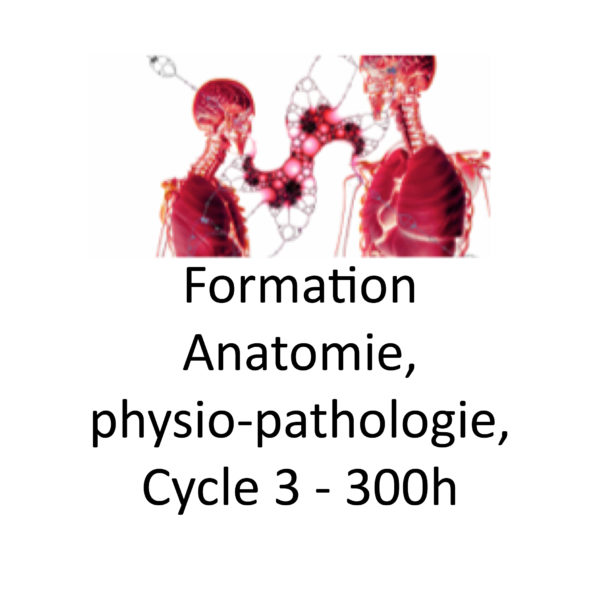 Anatomie-Physiologie-Pathologie - Cycle 3 - 300 heures